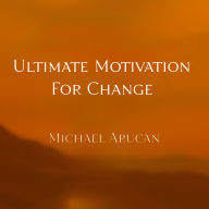 Ultimate Motivation for Change: The Awakening