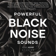 Powerful Black Noise Sounds: 12 Hours of Deep Black Noise for Sleep, Meditation, Focus, and Nervous System Reset - Featuring Pure Black Ambience, Sub-Bass Pulse, Ambient Haze and Emotional Recovery