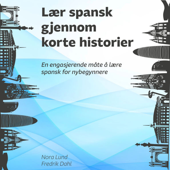 Lær spansk gjennom korte historier: En engasjerende måte å lære spansk for nybegynnere