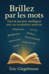 L'art de paraître intelligent avec un vocabulaire maîtrisé