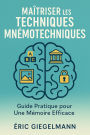 Maîtriser les Techniques Mnémotechniques, Guide Pratique pour Une Mémoire Efficace