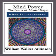 Mind Power - The Secret of Mental Magic