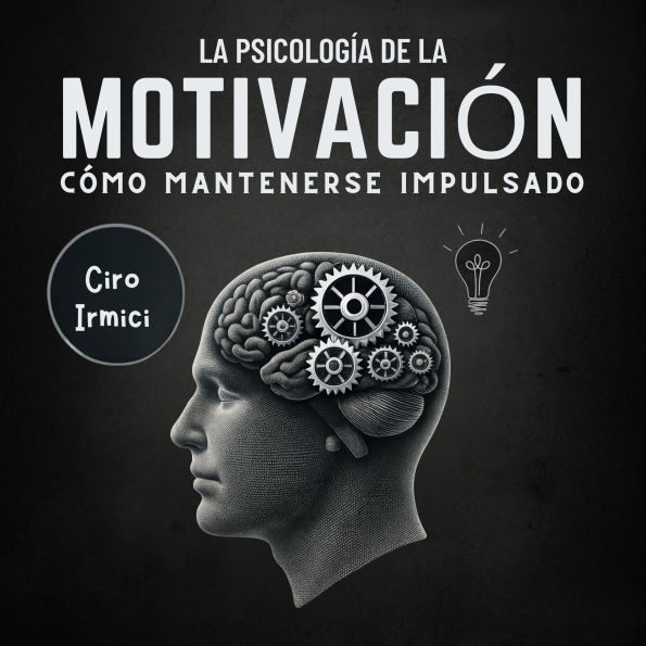 La Psicología de la Motivación: Cómo Mantenerse Impulsado