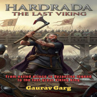 Hardrada: The Last Viking: From exiled prince to Byzantine legend to the last great Viking king.