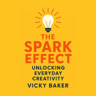The Spark Effect: Unlocking Everyday Creativity