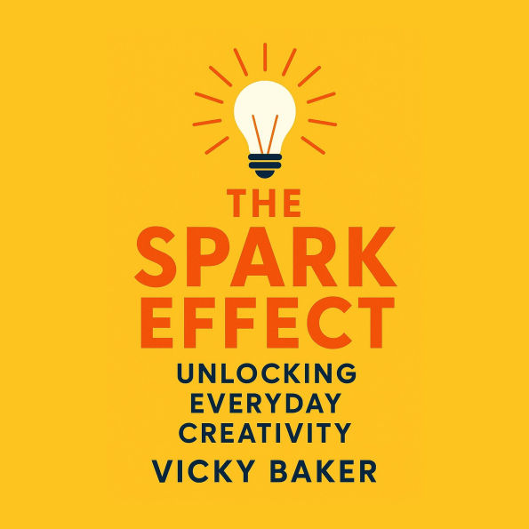 The Spark Effect: Unlocking Everyday Creativity