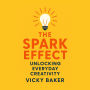 The Spark Effect: Unlocking Everyday Creativity