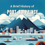A Brief History of Port-au-Prince