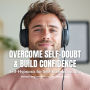 Overcome Self-Doubt & Build Confidence Self-Hypnosis for Self-Esteem and Joy