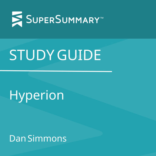 Study Guide: Hyperion by Dan Simmons (SuperSummary)
