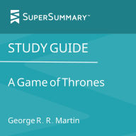 Study Guide: A Game of Thrones by George R. R. Martin (SuperSummary)