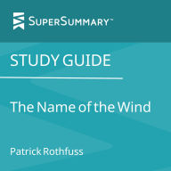 Study Guide: The Name of the Wind by Patrick Rothfuss (SuperSummary)