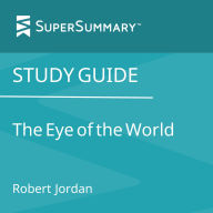 Study Guide: The Eye of the World by Robert Jordan (SuperSummary)