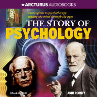 The Story of Psychology: From spirits to psychotherapy, tracing the mind through the ages