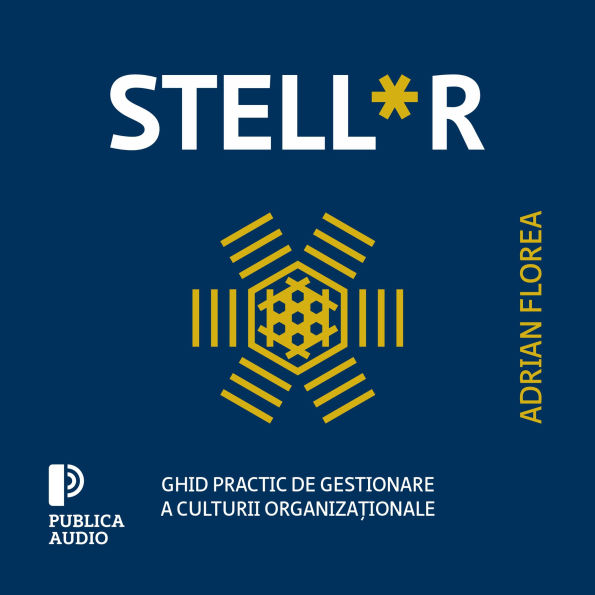 STELL*R: Ghid practic de gestionare a culturii organiza¿ionale