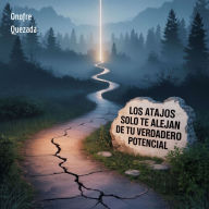 Los Atajos Solo te Alejan De tu Verdadero Potencial