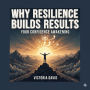 Why Resilience Builds Results: Your Confidence Awakening