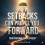 Why Setbacks Can Propel You Forward: Your Personal Success Reset
