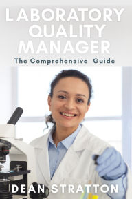 Laboratory Quality Manager - The Comprehensive Guide