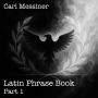 Latin Phrase Book, Part 1