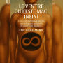 Le Ventre ou l'Estomac Infini, Une exploration sensorielle, symbolique et spirituelle de notre faim moderne