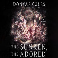 The Sunken, the Adored: A Novel