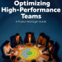 Optimizing High-Performance Teams: A Project Manager Guide