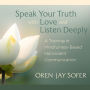 Speak Your Truth with Love and Listen Deeply: A Training in Mindfulness-Based Nonviolent Communication