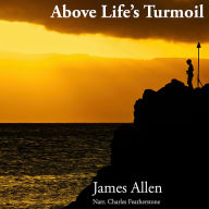 Above Life's Turmoil: Rise Above the Madness and Find Inner Peace in a World of Chaos