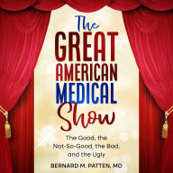 The Great American Medical Show: The Good, the Not-So-Good, the Bad, and the Ugly