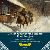 Die Pferdediebe und andere Erzählungen German Translation of The Horse-Stealers and Other Stories