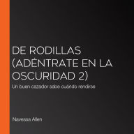 De rodillas (Adéntrate en la oscuridad 2) / Caught Up