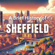 A Brief History of Sheffield