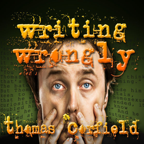 Writing Wrongly: The ongoing saga of an incomplete wanker