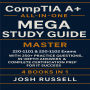 CompTIA A+ All-in-One Mega Study Guide: Master 220-1101 & 220-1102 Exams with 250+ Practice Questions, In-Depth Answers & Complete Certification Prep for IT Success
