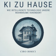 KI zu Hause: wie intelligente Technologie unsere Wohnräume verändert