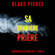 Sa Dernière Prière (Un suspense FBI Rachel Gift - Livre 12): Narration par une voix synthétisée