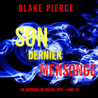 Son Dernier Mensonge (Un suspense FBI Rachel Gift - Livre 13): Narration par une voix synthétisée