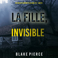 La Fille, Invisible (Un Thriller à Suspense d'Ella Dark, FBI - Livre 23): Narration par une voix synthétisée