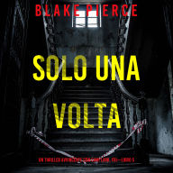 Solo Una Volta (Un Thriller Avvincente con Cami Lark, FBI-Libro 5): Narrato digitalmente con voce sintetizzata