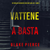 Vattene e Basta (Un Thriller Avvincente con Cami Lark, FBI-Libro 9): Narrato digitalmente con voce sintetizzata