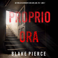Proprio Ora (Un Thriller Avvincente con Cami Lark, FBI-Libro 7): Narrato digitalmente con voce sintetizzata
