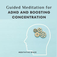 Guided Meditation for ADHD and Boosting Concentration