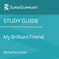 Study Guide: My Brilliant Friend by Elena Ferrante (SuperSummary)