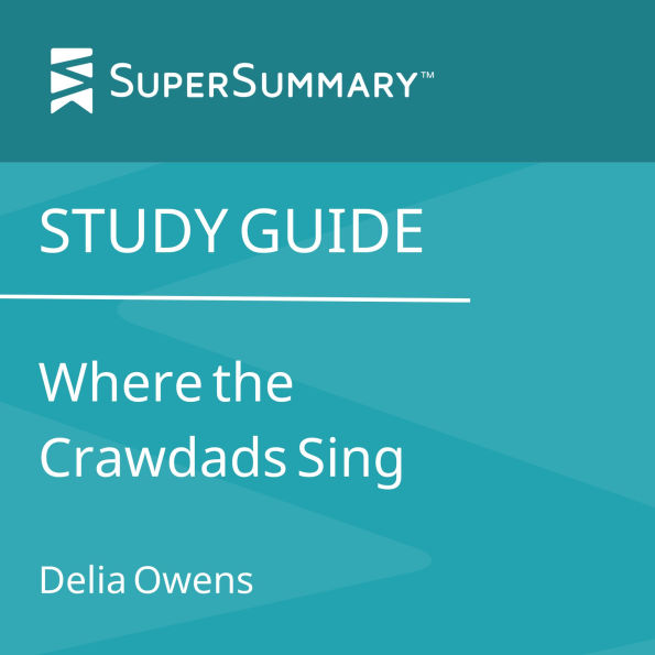 Study Guide: Where the Crawdads Sing by Delia Owens (SuperSummary)