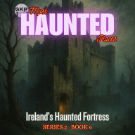 Ireland's Haunted Fortress