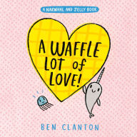 Waffle Lot of Love, A (A Narwhal and Jelly Book #10)