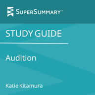 Study Guide: Audition by Katie Kitamura (SuperSummary)