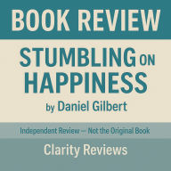 Stumbling on Happiness - Book Review - Daniel Gilbert