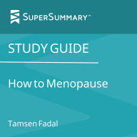 Study Guide: How to Menopause by Tamsen Fadal (SuperSummary)